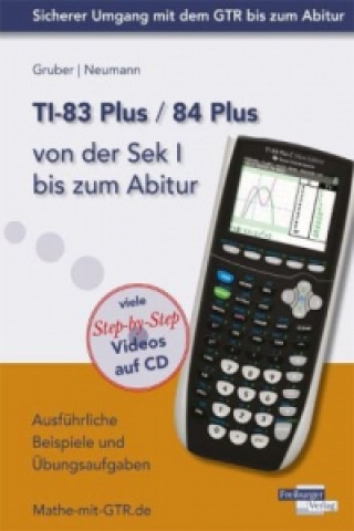 Könyv TI-83 Plus / 84 Plus von der Sek I bis zum Abitur, m. CD-ROM Helmut Gruber