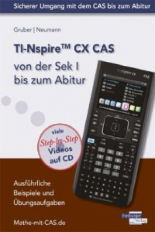 Könyv TI-Nspire CX CAS von der Sek I bis zum Abitur, m. CD-ROM Helmut Gruber