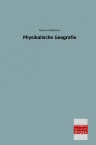 Kniha Physikalische Geografie Friedrich Hoffmann