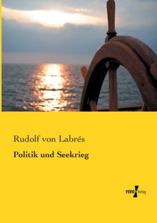 Livre Politik und Seekrieg Rudolf Von Labres