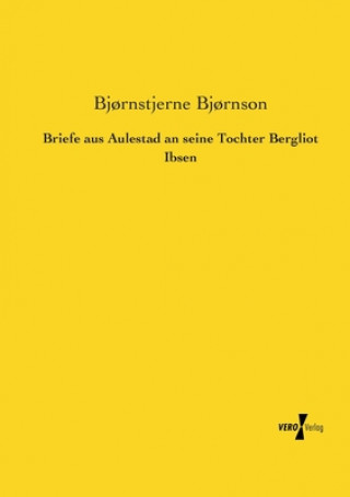 Carte Briefe aus Aulestad an seine Tochter Bergliot Ibsen Bj