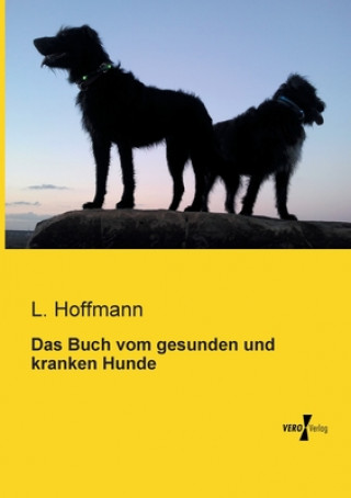 Kniha Buch vom gesunden und kranken Hunde L. Hoffmann