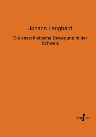Könyv anarchistische Bewegung in der Schweiz Johann Langhard