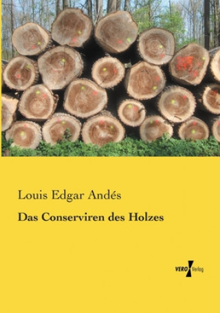 Książka Conserviren des Holzes Louis Edgar Andes