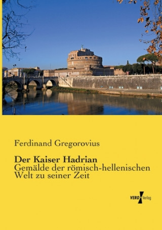 Carte Kaiser Hadrian Ferdinand Gregorovius