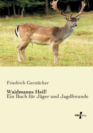 Kniha Waidmanns Heil! Friedrich Gerstäcker