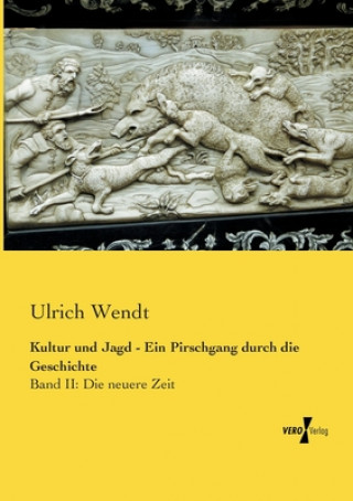 Książka Kultur und Jagd - Ein Pirschgang durch die Geschichte Ulrich Wendt