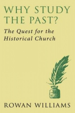 Knjiga Why Study the Past? (new edition) Rowan Williams