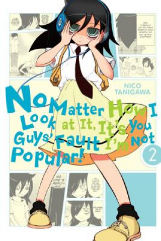 Könyv No Matter How I Look at It, It's You Guys' Fault I'm Not Popular!, Vol. 2 Nico Tanigawa