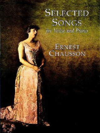 Книга Selected Songs for Voice and Piano Ernest Chausson