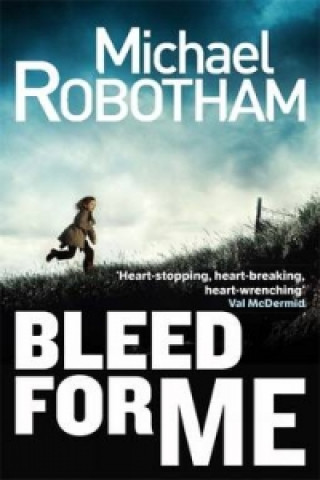 Könyv Bleed For Me Michael Robotham