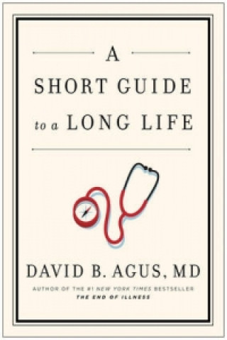 Carte Short Guide to a Long Life David B Agus