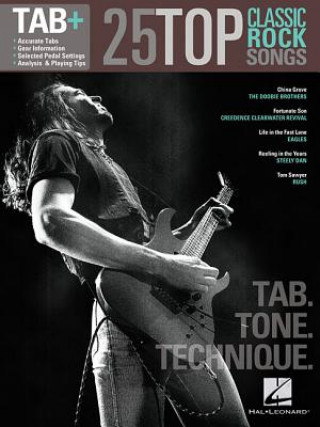 Книга 25 Top Classic Rock Songs - Tab, Tone & Technique Hal Leonard Publishing Corporation