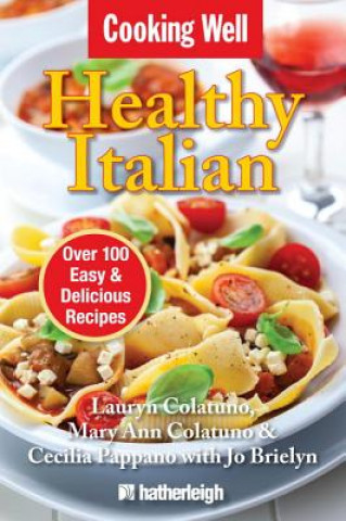 Książka Cooking Well: Healthy Italian Lauryn Colatuno & Mary Ann Colatuno