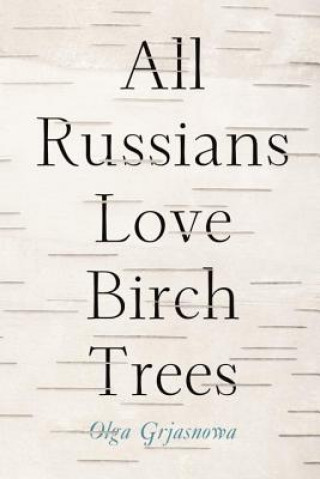 Carte All Russians Love Birch Trees Olga Grjasnowa & Eva Bacon
