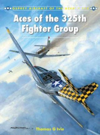 Könyv Aces of the 325th Fighter Group Tom Ivie