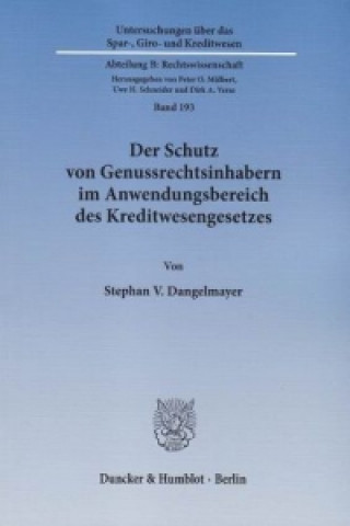 Kniha Der Schutz von Genussrechtsinhabern im Anwendungsbereich des Kreditwesengesetzes Stephan V. Dangelmayer