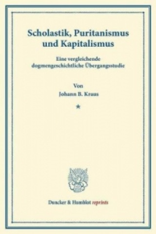 Book Scholastik, Puritanismus und Kapitalismus. Johann B. Kraus