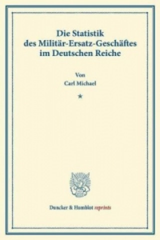 Carte Die Statistik des Militär-Ersatz-Geschäftes im Deutschen Reiche. Carl Michael