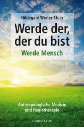 Книга Werde der, der du bist - Werde Mensch Hildegard Winter-Stein