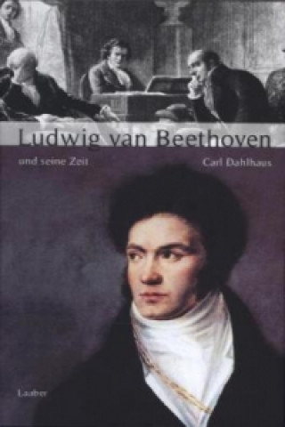 Kniha Ludwig van Beethoven und seine Zeit Carl Dahlhaus