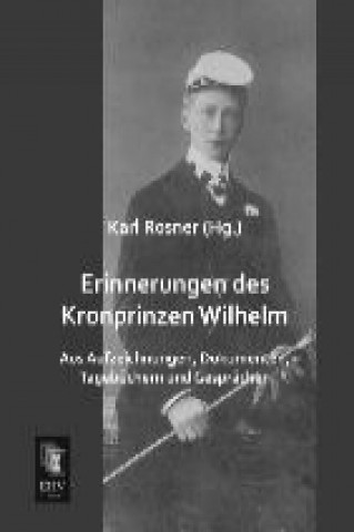 Książka Erinnerungen des Kronprinzen Wilhelm Karl Rosner