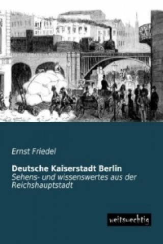 Kniha Deutsche Kaiserstadt Berlin Ernst Friedel