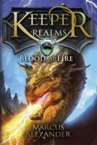 Carte Keeper of the Realms: Blood and Fire (Book 3) Marcus Alexander