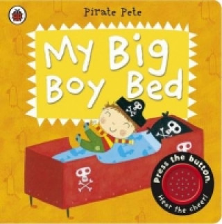 Carte My Big Boy Bed: A Pirate Pete book Amanda Li