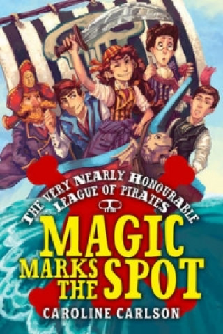 Carte Very Nearly Honourable League of Pirates: Magic Marks The Spot Caroline Carlson