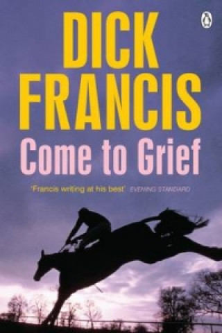 Kniha Come To Grief Dick Francis