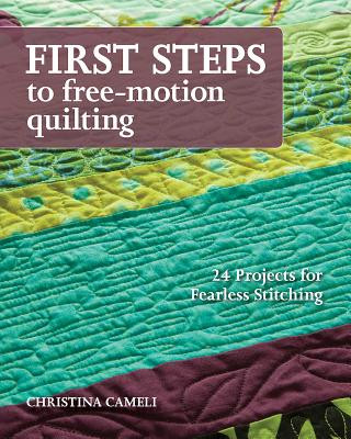 Kniha First Steps To Free-motion Quilting Christina Cameli