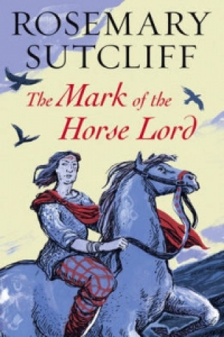 Könyv Mark of the Horse Lord Rosemary Sutcliff