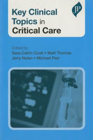 Book Key Clinical Topics in Critical Care Sara Catrin Cook