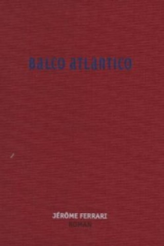 Könyv Balco Atlantico Jérôme Ferrari