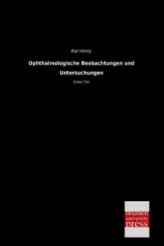 Książka Ophthalmologische Beobachtungen und Untersuchungen Karl Himly