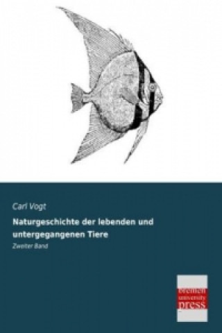 Kniha Naturgeschichte der lebenden und untergegangenen Tiere Carl Vogt