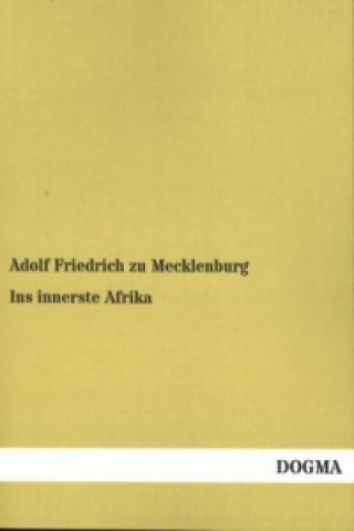 Книга Ins innerste Afrika Adolf Fr. zu Mecklenburg
