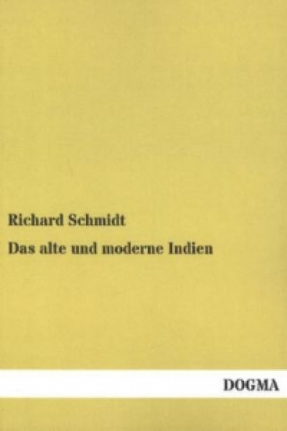 Knjiga Das alte und moderne Indien Richard Schmidt