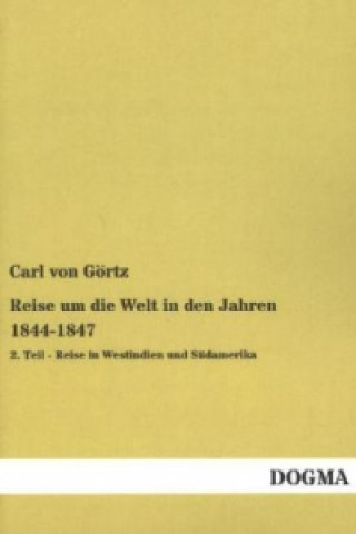 Kniha Reise um die Welt in den Jahren 1844-1847. Tl.2 Carl von Görtz