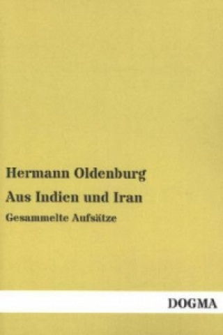 Kniha Aus Indien und Iran Hermann Oldenburg