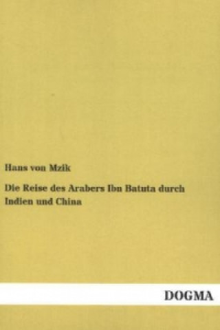 Carte Die Reise des Arabers Ibn Batuta durch Indien und China Hans von Mzik