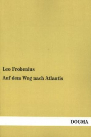 Kniha Auf dem Weg nach Atlantis Leo Frobenius