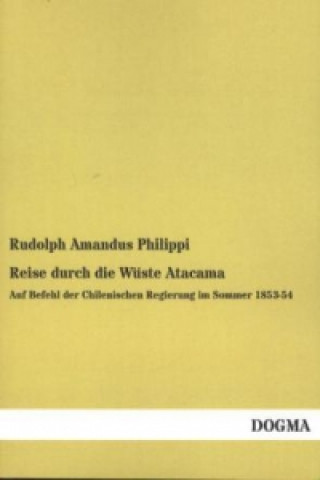 Kniha Reise durch die Wüste Atacama Rudolph A. Philippi