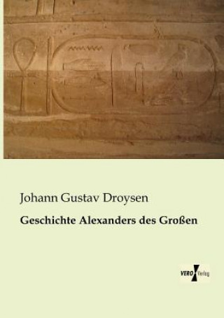 Knjiga Geschichte Alexanders des Grossen Johann Gustav Droysen