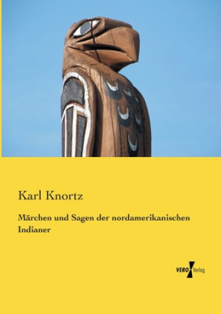 Книга Marchen und Sagen der nordamerikanischen Indianer Karl Knortz