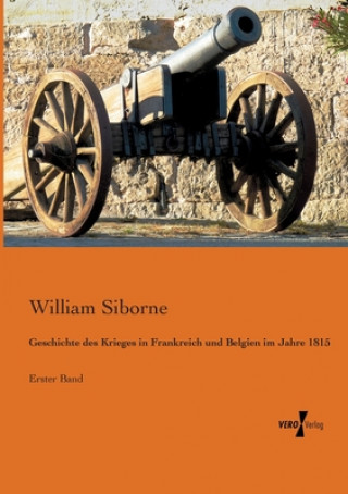 Carte Geschichte des Krieges in Frankreich und Belgien im Jahre 1815 William Siborne