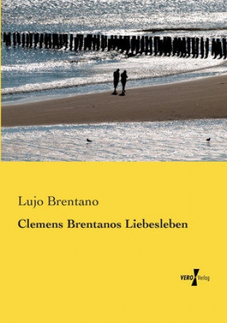 Book Clemens Brentanos Liebesleben Lujo Brentano