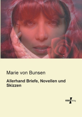 Kniha Allerhand Briefe, Novellen und Skizzen Marie Von Bunsen