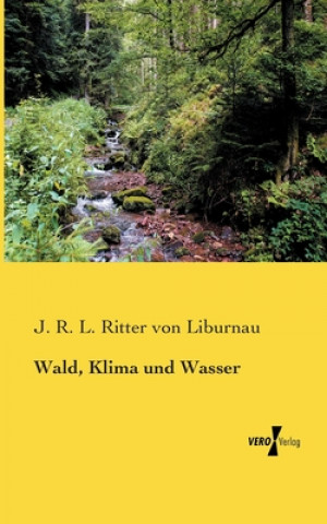 Carte Wald, Klima und Wasser J. R. L. Ritter von Liburnau